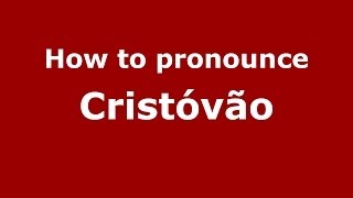 How to pronounce Cristóvão