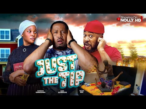 JUST THE TIP - NOSA REX, SANDRA OKUNZUWA, MIKE EZURUONYE - LATEST NIGERIAN COMEDY MOVIES 2025