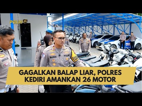 GAGALKAN BALAP LIAR, POLRES KEDIRI AMANKAN 26 MOTOR