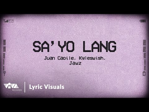 SA'YO LANG - Juan Caoile & Kyleswish, Jawz (Official Lyric Visuals)