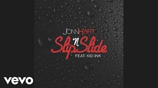 Jonn Hart - Slip N Slide (audio) ft. Kid Ink