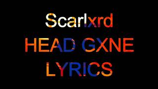 Scarlxrd - HEAD GXNE Lyrics