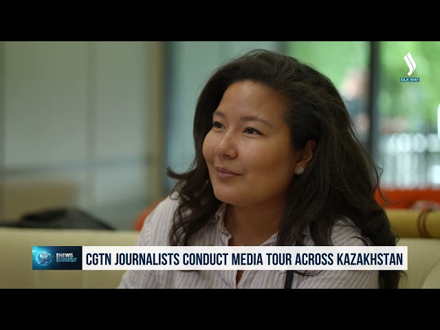 CGTN journalists conduct media tour across Kazakhstan