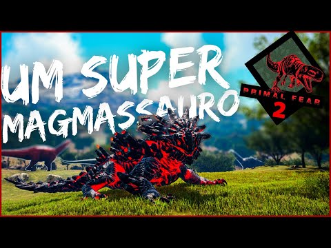 Ark Primal Fear Temp 2 Ep.28: DOMEI UM MAGMASSAURO APEX EM UM LUGAR MUITO PERIGOSO!!!