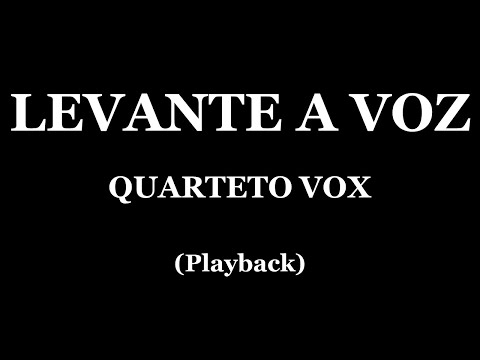LEVANTE A VOZ - QUARTETO VOX (PLAYBACK)