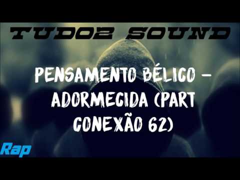 Pensamento Bélico - Adormecida Part Conexão 62 (RAP) + {DOWNLOAD}