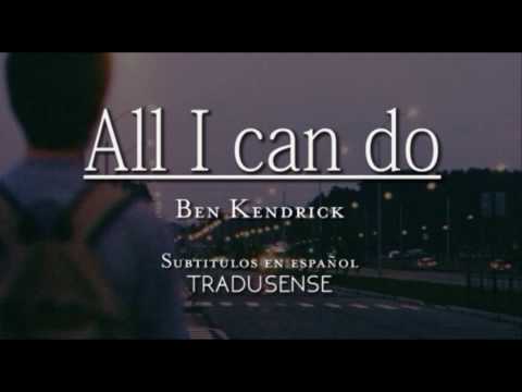 All I can do: sub español Ben Kendrick