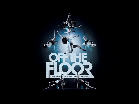 Off The Floor: The Rise of Contemporary Pole Dance (Full Film)