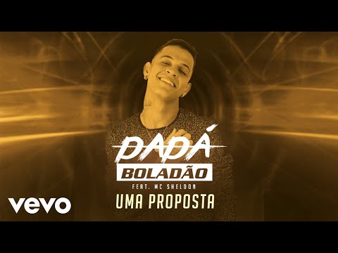 Dadá Boladão - Uma Proposta ft. Mc Sheldon