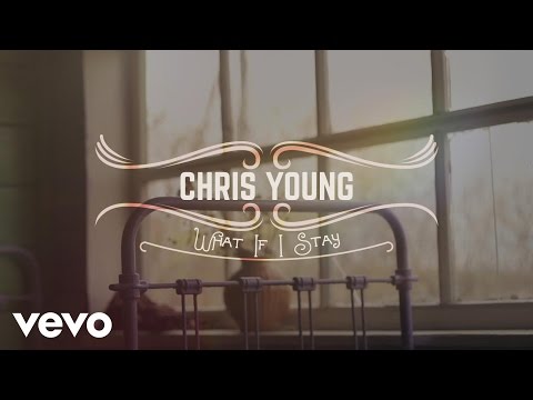 Chris Young - What If I Stay (Lyric Video)