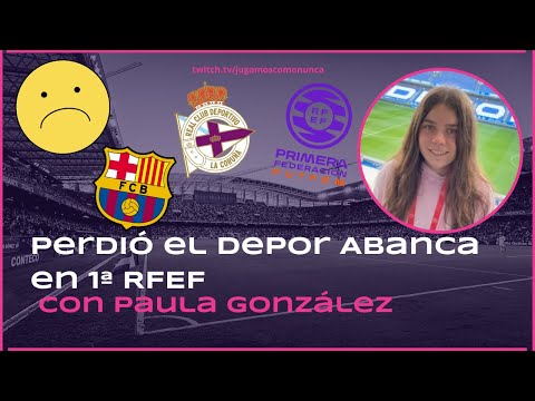 Perdió el Depor Abanca en PRIMERA RFEF - Jugamos Como Nunca