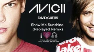 David Guetta & Avicci - Show Me Sunshine ( Replayed Remix)