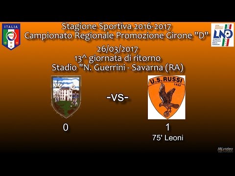26/03/17- Promoz. ER D – 13^ rit. Savarna-US Russi 0-1 SINTESI