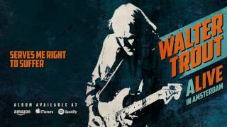 Walter Trout - Serves Me Right To Suffer (ALIVE in Amsterdam) 2016