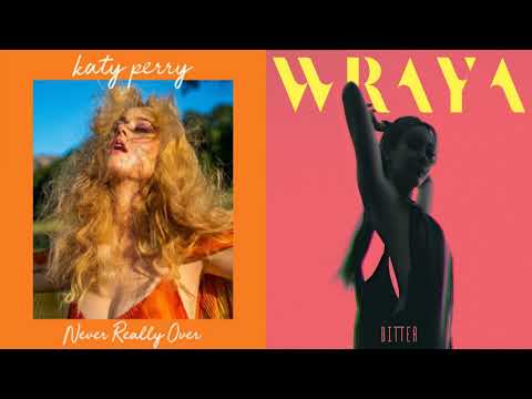 Bitter / Never Really Over | Mashup Of Katy Perry & Wraya
