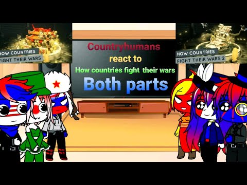 Countryhumans react to How countries fight their wars BOTH PARTS