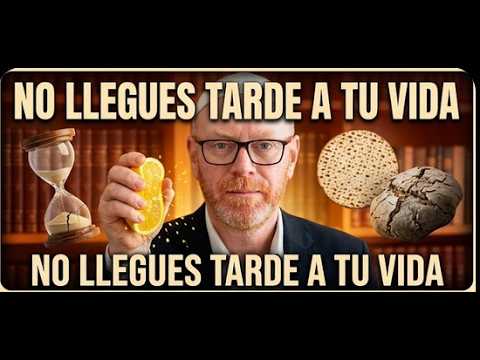 NO LLEGUES TARDE A TU VIDA – La lección oculta de la Matzá