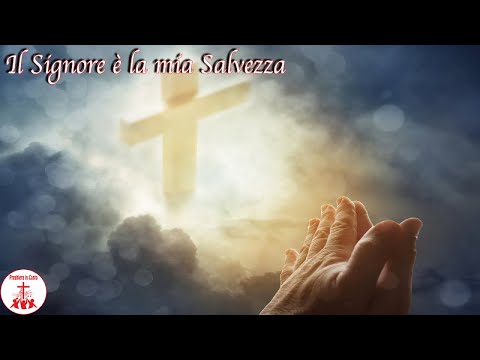 Il Signore È La Mia Salvezza - Misc Praise Songs