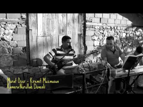 Murat Özer - Kiremit Muzmusun