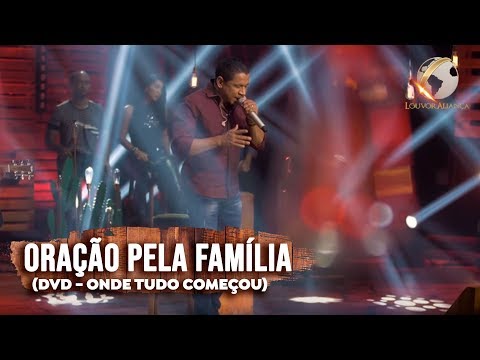 LOUVOR ALIANÇA -  ORAÇÃO PELA FAMíLIA - DVD ONDE TUDO COMEÇOU