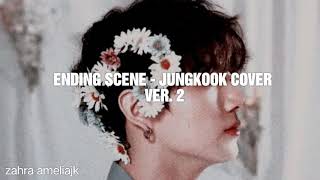 Download lagu [INDO SUB] ENDING SCENE - JUNGKOOK COVER LIRIK [VER. 2] mp3
