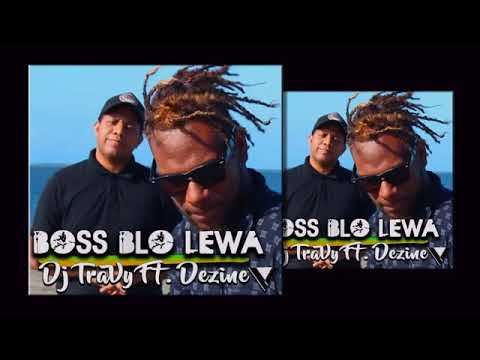 DJ TraVy   Boss Blo Lewa ft  Dezine