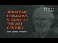 Jonathan Edwards's Vision for the 21st Century