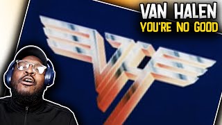 Van Halen - You&#39;re No Good | REACTION/REVIEW