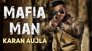 Mafia Man (Full Song) Karan Aujla | Deep Jandu | New Punjabi Song 2018