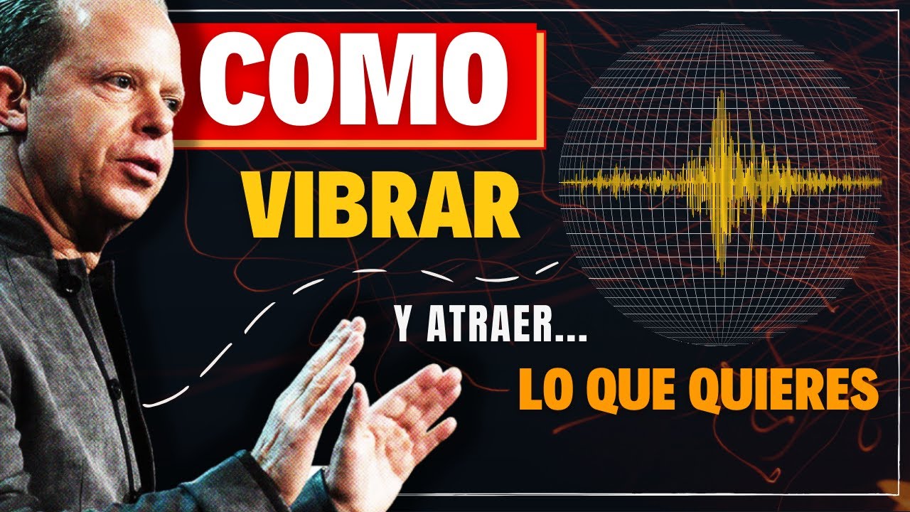 CUANDO VIBRAS DE ESTA MANERA CADA DÍA TODO SUCEDE | Joe Dispenza
