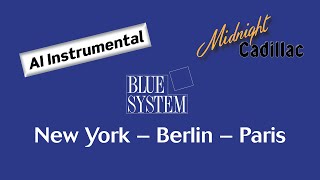 BLUE SYSTEM New York – Berlin – Paris (AI Instrumental)