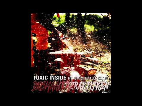 ToXic Inside ft. Omistettu & Kr1d - Bosmaaierpraktijken