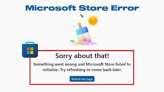 Fix Microsoft Store Sorry About That Something Went Wrong Error