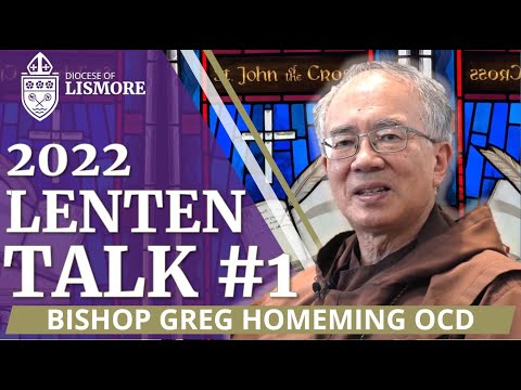 Bishop Greg Homeming OCD 2022 Lenten Talk 1 - St John of the Cross - Diocese of Lismore, Australia