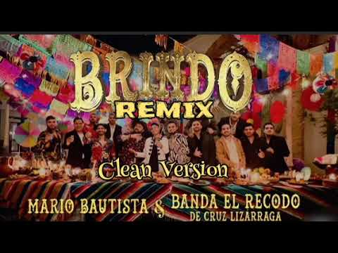 Brindo (Remix/Clean Version)- Banda El Recodo, Mario Bautista