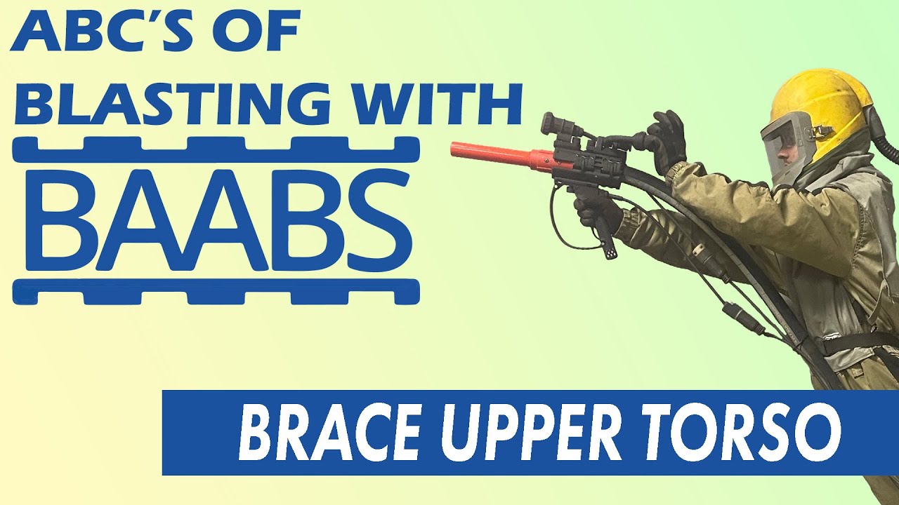 Brace Upper Torso | ABC's of Blasting With BAABS