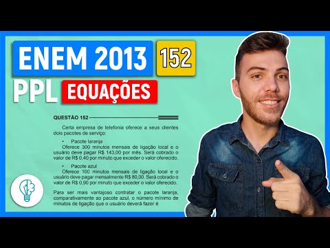 🛑152 Enem 2013 PPL - EQUAÇÕES - Certa empresa de telefonia oferece a seus clientes dois pacotes de