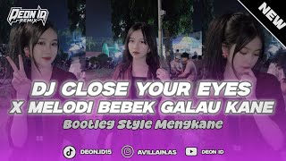 Download lagu DJ CLOSE YOUR EYES V2 X MELODI BBEK GALAU MASHUP TERBARU mp3