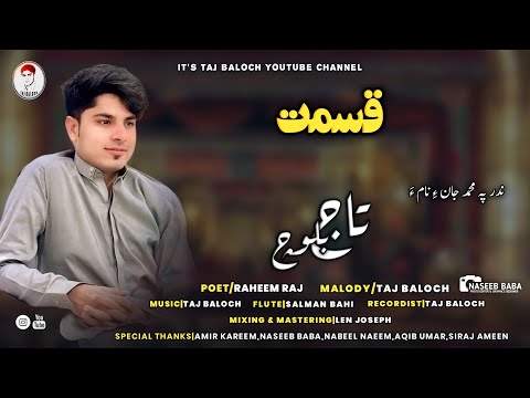 Taj Baloch/New Song 2025/QISMAT/Poet: Raheem Raaj
