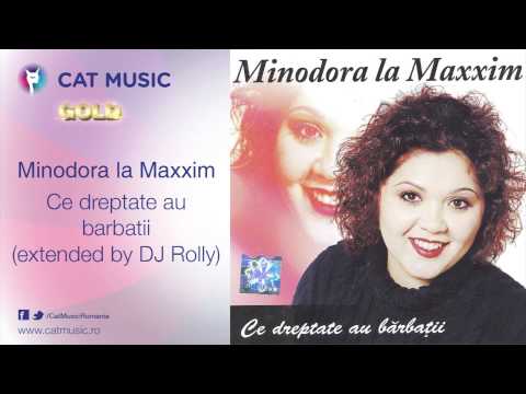 Minodora la Maxxim - Ce dreptate au barbatii (extended by DJ Rolly)