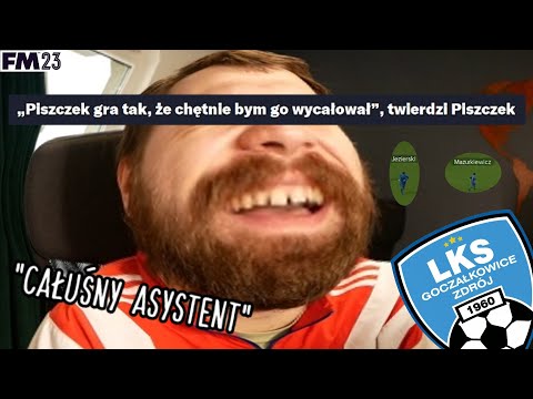 WIELKI LKS GOCZAŁKOWICE ZDRÓJ | odcinek 14. "Całuśny asystent" | Football Manager 2023