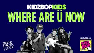 KIDZ BOP Kids- Where Are Ü Now (Pseudo Video) [KIDZ BOP 30]