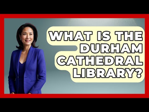 What Is The Durham Cathedral Library? - Europe Through the Ages