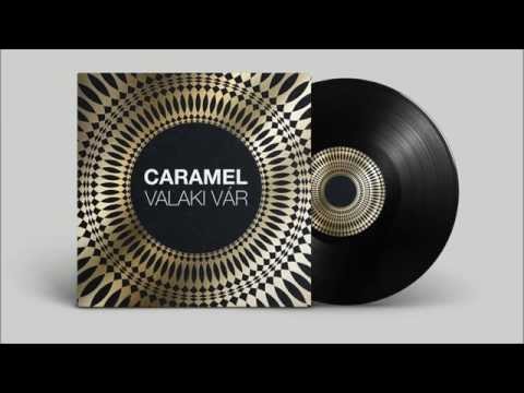 CARAMEL – Valaki vár