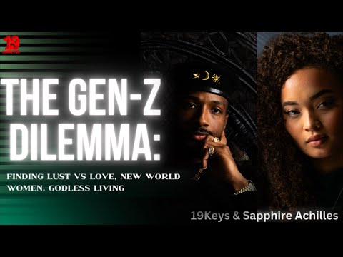 Lust Vs Love; Manipulating Men, Exposing Modern Women; Godless Generation 19keys ft Sapphire