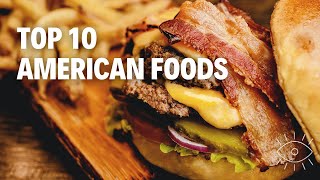 Top 10 of the Best American Foods You Need To Try