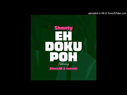 Shanty- eh Doku poh ( Feat Blackm & Ismuki) Prod Deep fusion  2020.