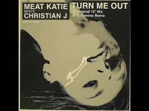 Meat Katie Meets Christian J - Turn Me Out (Original 12 Mix)