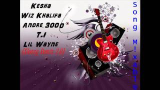 Kesha Ft Wiz Khalifa, Andre 3000, T.I &amp; Lil Wayne - Sleazy (Remix 2.0) {CLEAN}