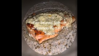 Pan Seared Salmon w/ Lemon Butter Dill Sauce